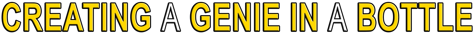 CREATING A GENIE IN A BOTTLE